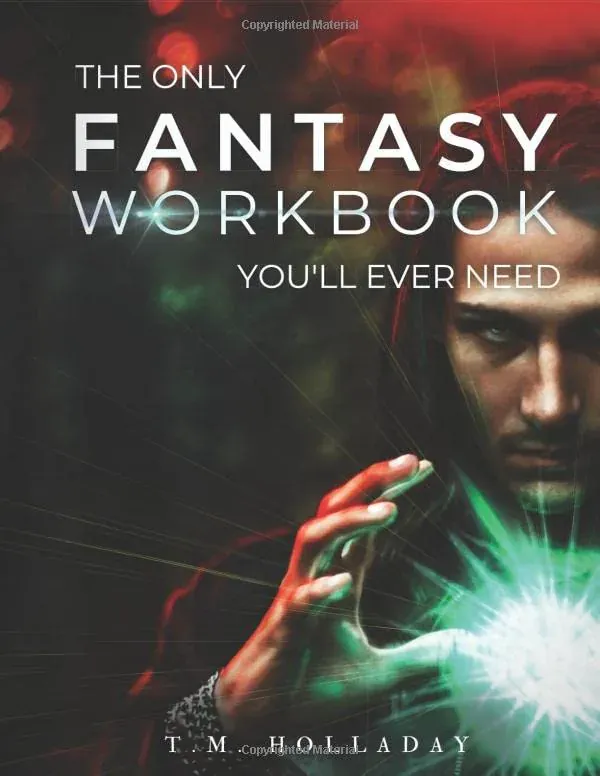 The Only Fantasy Workbook You'll Ever Need by T. M. Holladay